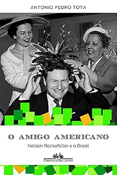 Paperback O Amigo Americano: Nelson Rockefeller e O Brasil (Em Portugues do Brasil) [Portuguese] Book