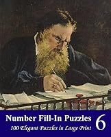 Number Fill-In Puzzles 6: 100 Elegant Puzzles in Large Print 151200071X Book Cover