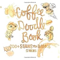Coffee Doodle Book: 200+ Stains to Doodle 1543035612 Book Cover