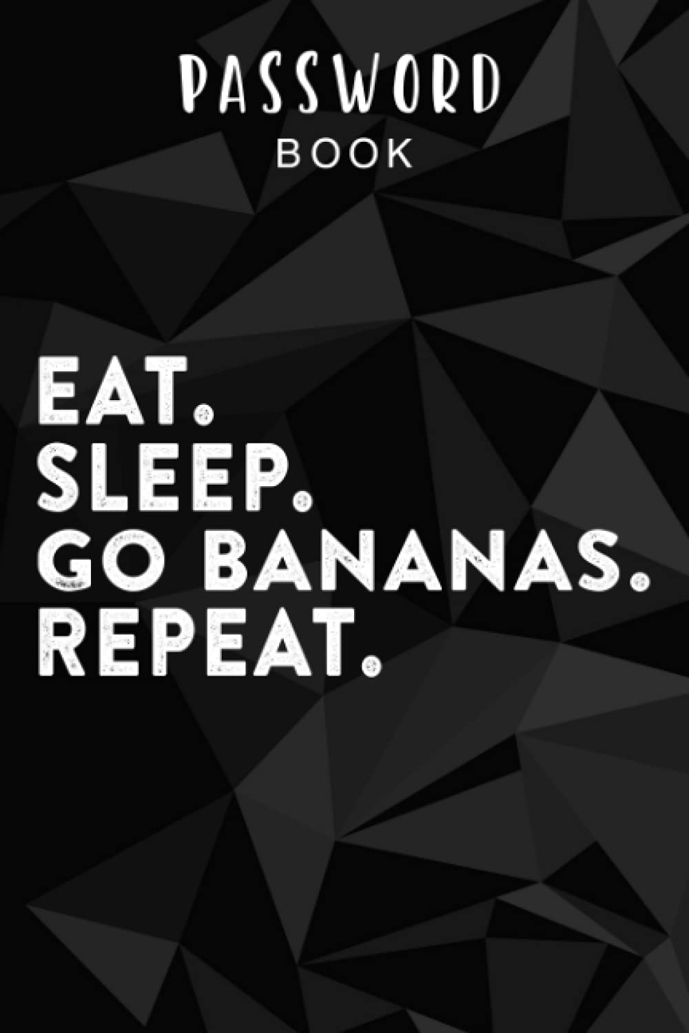 Password book Banana Monkey Merch - Eat Sleep Go Bananas Repeat! Premium Pretty: Alphabetical Tabs - Portable Password Keeper and Organizer for ... with tabs, Password Notebook Keeper for Home