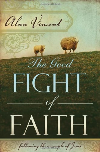 The Good Fight of Faith: Following the Example of Jesus