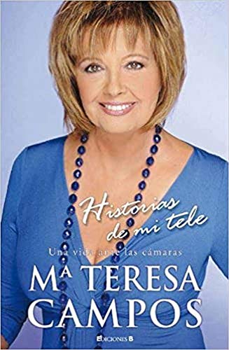 HISTORIAS DE MI TELE. UNA VIDA ANTE LAS CAMARAS: 00000 (NoFicción/Crónica)