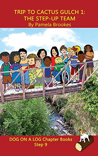 Trip to Cactus Gulch 1: The Step-Up Team Chapter Book: (Step 9) Sound Out Books (systematic decodable) Help Developing Readers, including Those with ... with Phonics (DOG ON A LOG Chapter Books)