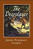  The Deerslayer ( Leatherstocking Tales Series - 1 ) (Illustrated): New Series (English Edition)