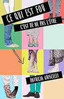 Ce Qui Est Fou c'Est de Ne Pas l'Etre 1502402106 Book Cover