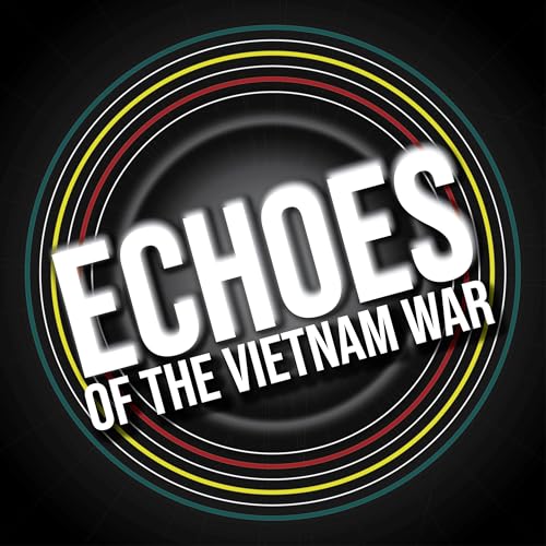 Echoes of the Vietnam War Podcast Por Vietnam Veterans Memorial Fund arte de portada