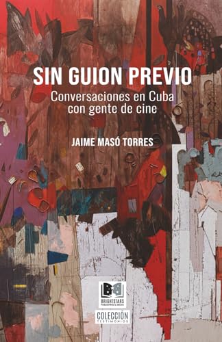 Sin guion previo: Conversaciones en Cuba con gente de cine