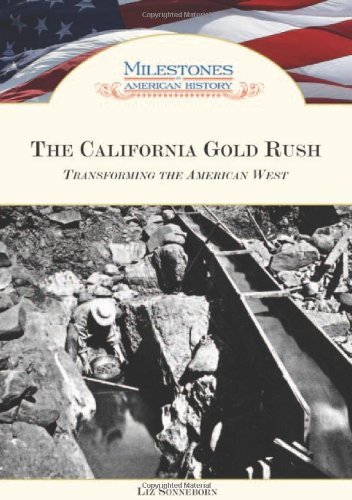 The California Gold Rush: Transforming the American West (Milestones in American History)      Kindle Edition