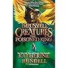 The Poisoned King: Discover the epic adventure series loved by readers around the world (Impossible Creatures)