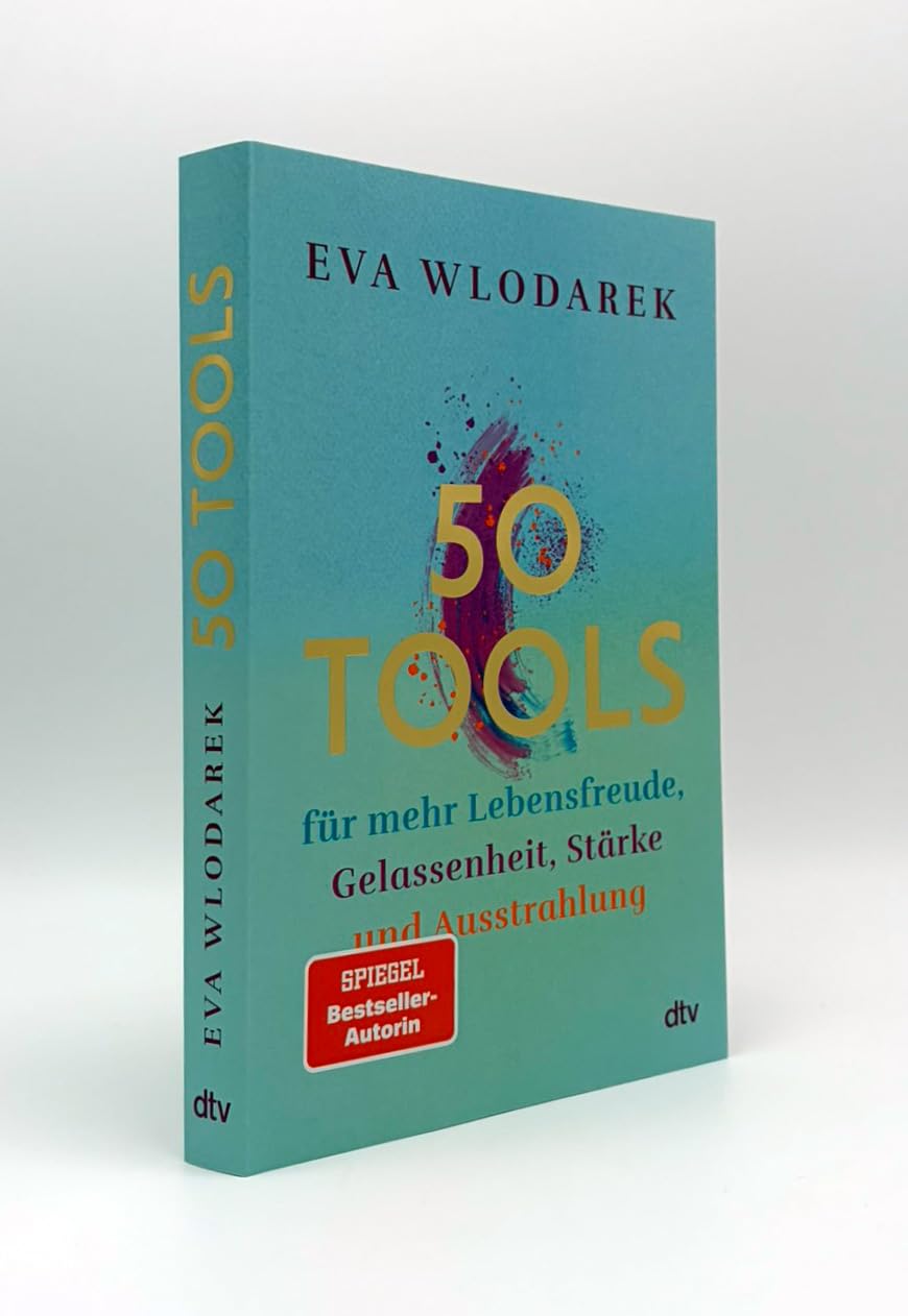50 Tools: für mehr Lebensfreude, Gelassenheit, Stärke und Ausstrahlung | Mit fundierten psychologischen Tipps und Tools