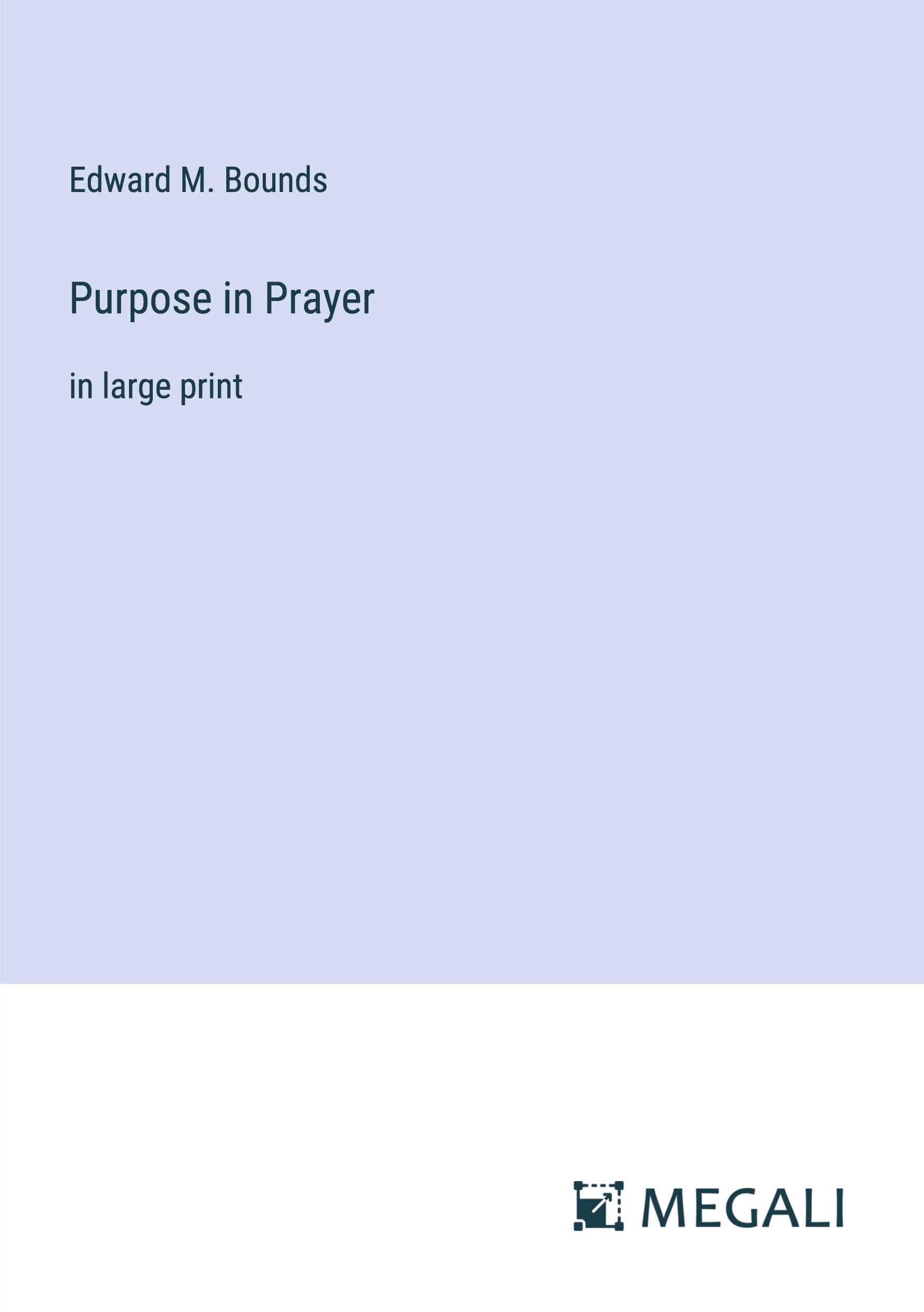 Purpose in Prayer: in large print