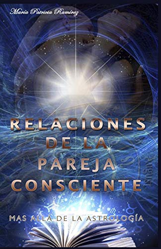 Disponible para leer ya mismo: Relaciones de la Pareja Consciente: Mas Alla de la Astrología Disponible para leer ya mismo: Relaciones de la Pareja Consciente: Mas Alla de la Astrología