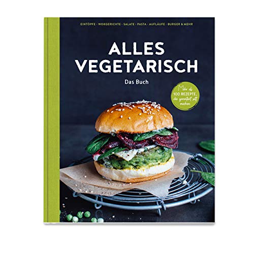 Alles vegetarisch - Das Buch: Mehr als 100 Rezepte, die garantiert satt machen: Mehr als 100 Rezepte, die garantiert satt machen. Eintöpfe, Wokgerichte, Salate, Pasta, Aufläufe, Burger & mehr