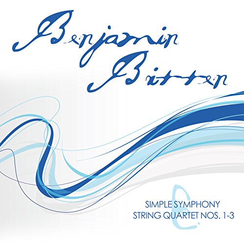 Benjamin Britten Simple Symphony & String Quartet Nos. 13