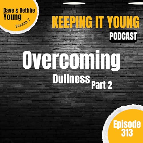Overcoming Dullness Part 2