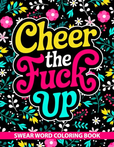 Cheer The Fuck Up Swear Word Coloring Book: 50 Funny and Motivational Cussing Phrases with Beautiful Floral Designs for stress relief. image 2