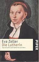 Die Lutherin. Spurensuche nach Katharina von Bora. 3421050236 Book Cover