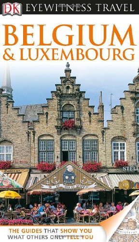 DK Eyewitness Travel Belgium and Luxembourg (EYEWITNESS TRAVEL GUIDE)