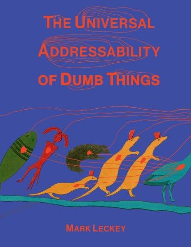 The Universal Addressability of Dumb Things: Mark Leckey Curates Paperback – Illustrated, 15 Feb. 2013