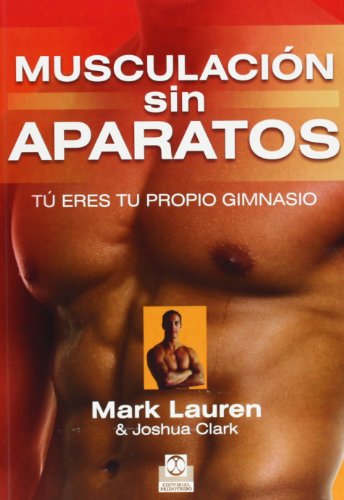 Musculación sin aparatos. Tú eres tu propio gimnasio (Deportes)
