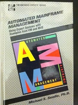 Hardcover Automated Mainframe Management: Using Expert Systems With Examples from Vm and MVS (DATABASE EXPERTS' SERIES) Book