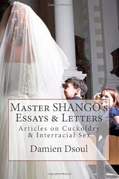 Paperback Master SHANGO's Essays & Letters: Articles on Cuckoldry & Interracial Sex Book