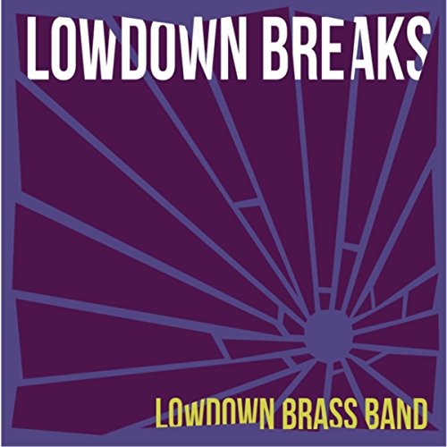 Play Lowdown Breaks by Lowdown Brass Band on Amazon Music