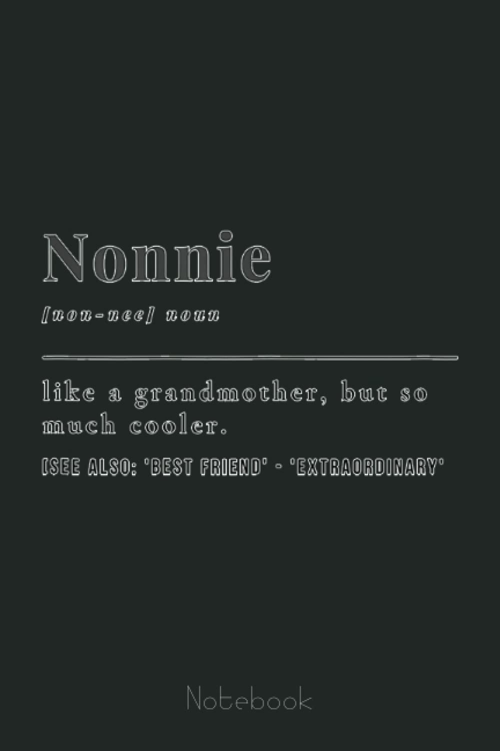 Womens Cute Nonnie Dictionary Grandma, Definition Nonie GrandMother Notebook: Appreciation Notebook/Journal Homebook For your Grandma | 6"x9", 110 pages | Lined | Father's Day Gift Idea
