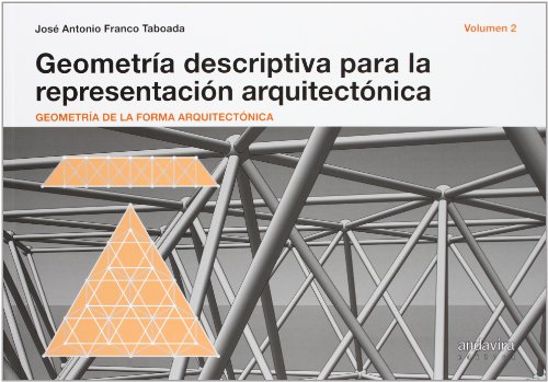 Geometría Descriptiva Para La Representación Arquitectónica (Vol. 02)