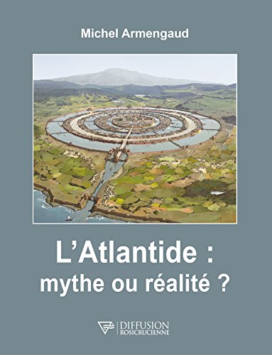 Télécharger L'Atlantide : mythe ou réalité ? (Voix des connaissances) PDF Ebook En Ligne