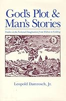 God's Plot and Man's Stories: Studies in the Fictional Imagination from Milton to Fielding 0226135799 Book Cover
