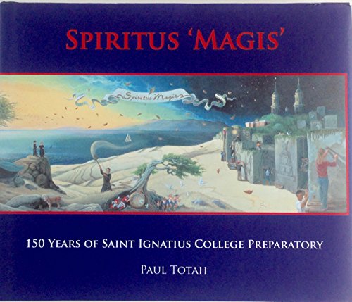 Preisvergleich Produktbild Spiritus Magis : 150 Years of St. Ignatius College Preparatory