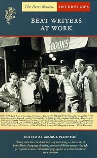 Beat Writers at Work: The Paris Review Interviews;Ed by George Plimpton