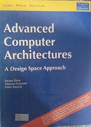 Buy ADVANCED COMPUTER ARCHITECTURES: A DESIGN SPACE APPROACH Book ...