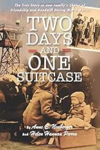 Two Days and One Suitcase: The True Story of One Family's Choice of Friendship and Goodwill During World War II