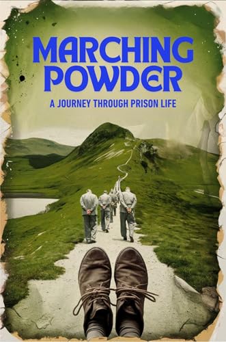 Marching Powder: A Journey through Prison Life