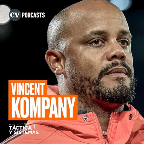 CV Podcasts - T&aacute;ctica y Sistemas &ndash; Vincent Kompany