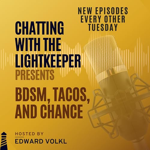 BDSM, Tacos, and Chance - S.4 Episode Twenty-One