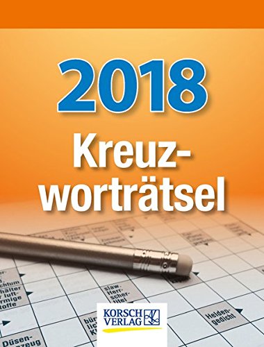 Kreuzworträtsel 2018: Tages-Abreisskalender mit einem neuen Kreuzworträtsel für jeden Tag I Aufst Kreuzworträtsel 2018: Tages-Abreisskalender mit einem neuen Kreuzworträtsel für jeden Tag I Aufst