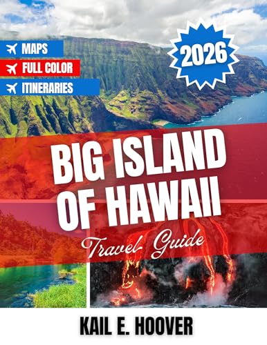 Big Island Of Hawaii Travel Guide 2026: Unforgettable Adventures, Local Culture, Scenic Wonders, and Timeless Island Experiences