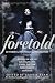 Foretold: 14 Tales of Prophecy and Prediction
