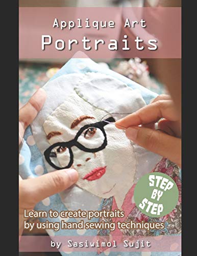 Applique Art Portraits: Learn to create portraits by using hand sewing techniques