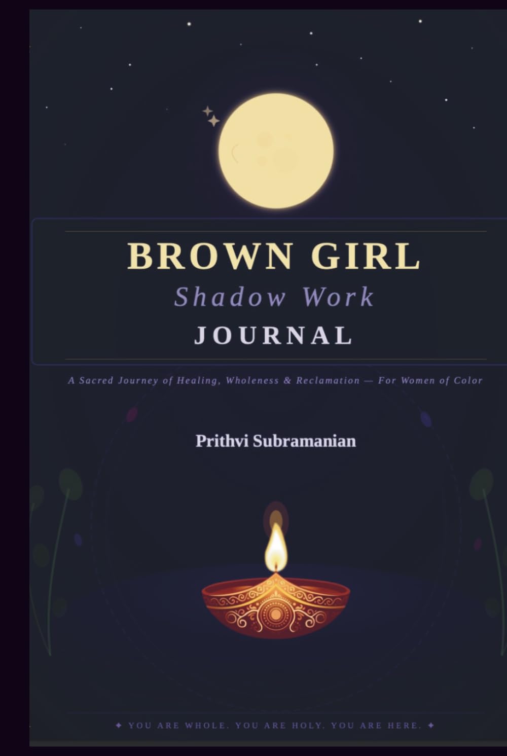 The Brown Girl Shadow Work Journal: A Journey of Healing, Wholeness, & Reclamation for Women of Color