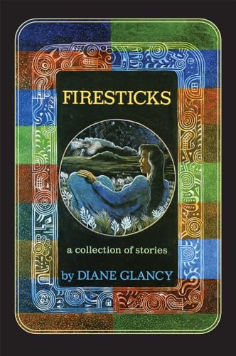 Firesticks of Stories (By: Diane Glancy)