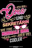  Ich bin Oma und Sekretärin wie eine normale Oma aber viel cooler: Liniertes Notizbuch Sekretariat Geschenk für Sekretärin Notizheft Büro Tagebuch Memo ... Rente I Größe 6 x 9 I Liniert I 120 Seiten