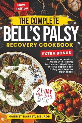 THE COMPLETE BELL’S PALSY RECOVERY COOKBOOK: “An Anti-Inflammatory Guide with Healing Recipes...