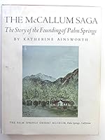 The McCallum Saga: The Story of the Founding of Palm Springs 0961872411 Book Cover