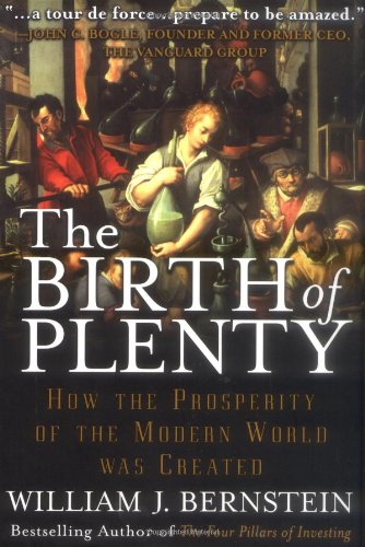 The Birth of Plenty: How the Prosperity of the Modern World was Created