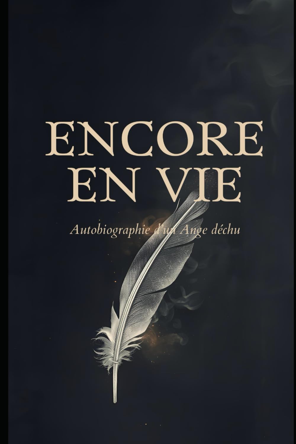 Encore En Vie: Autobiographie d'un Ange déchu