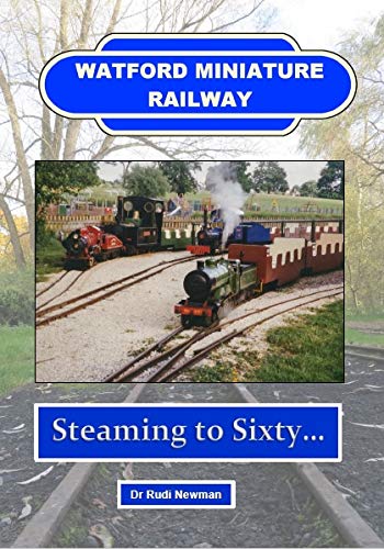 Watford Miniature Railway: Steaming to Sixty